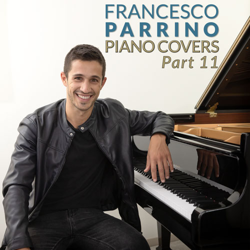 Francesco Parrino Piano Covers Part 11 Instrumental Album on Spotify, Apple Music, Deezer, Youtube Music and Amazon Music